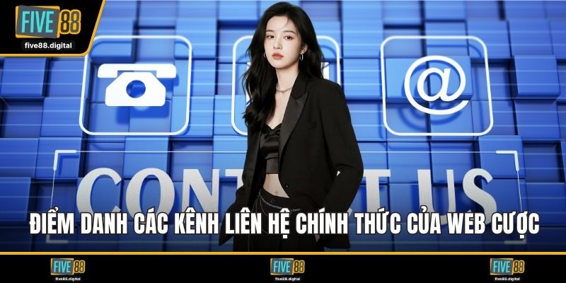 Điểm danh các kênh liên hệ chính thức của web cược