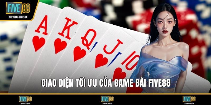 Giao diện tối ưu của game bài FIVE88