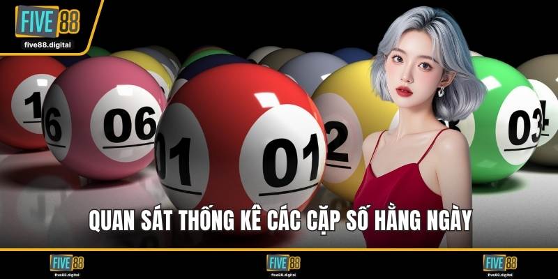 Quan sát thống kê các cặp số hằng ngày