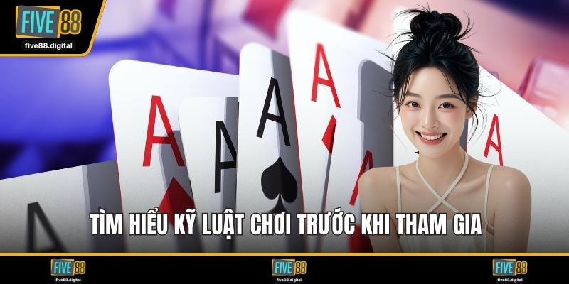Tìm hiểu kỹ luật chơi trước khi tham gia