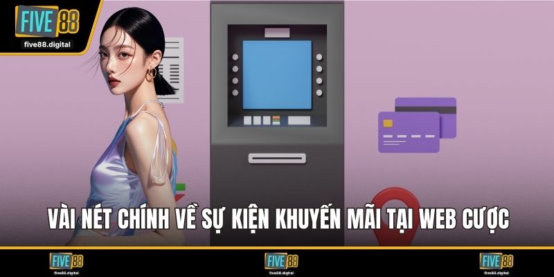 Vài nét chính về sự kiện khuyến mãi tại web cược